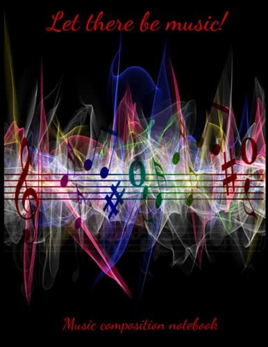 Let There Be Music Manuscript Notebook: Music composition paper