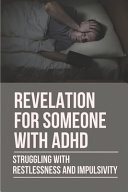 Revelation For Someone With ADHD Struggling With Restlessness And Impulsivity: Adhd Evaluation