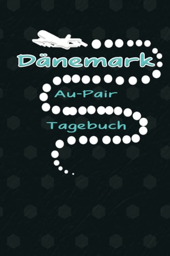 Dänemark Au-Pair Tagebuch: Exquisites Reisetagebuch als Gast Abschiedsgeschenk für die Auslandsjahr Reise zum Eintragen, ausfüllen und selber Schreiben der Erinnerungen als Gast (German Edition)