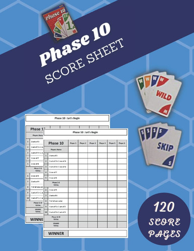 Phase 10 Score Sheets: Large Score Cards for Phase 10 card game Upto 6 Players | Size 8.5 x 11 | 120 pages