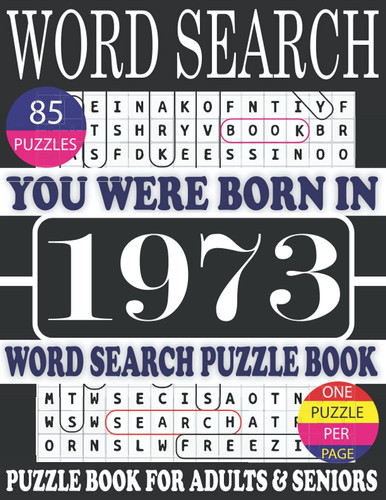 You Were Born In 1973 : Word Search Puzzle Book: Brain-Stimulating Word Search Puzzle Games For Seniors Adults Women And All Ages With Solutions