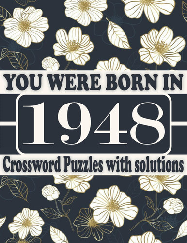 You Were Born in 1948 : Crossword Puzzle Book: Crossword Puzzle Games for Puzzle Fans & Exciting Crossword Puzzle Book for Adults With Solutions