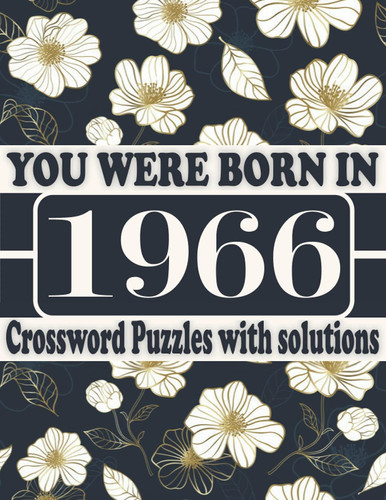 You Were Born in 1966 : Crossword Puzzle Book: Crossword Puzzle Games for Puzzle Fans & Exciting Crossword Puzzle Book for Adults With Solutions