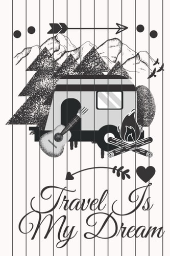 Travel Is My Dream: camping journal (Adventure Journal & log book) 120 pages:Mid size 6x9 journal