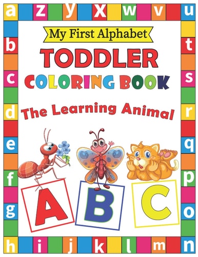My First Alphabet TODDLER Coloring Book: Alphabet &ANIMAL: Learning Letters & ANIAML coloring & activity book