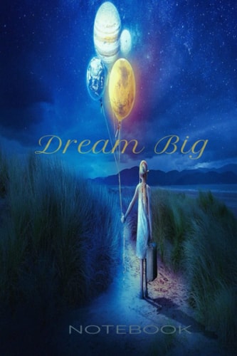 Dream Big Notebook: notebook