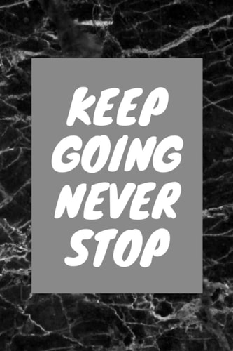 Keep Going Never Stop: Fitness Journal Planner: Fitness Journal Planner For Workout Planning And Progress Motivation