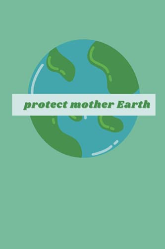 Protect Mother Earth: Protect Earth