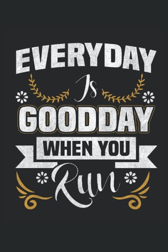 Everyday is a good day when you run: Checklist to reach your own goals Journal ToDo Excercise Book or Diary (6x9") with 120 pages (German Edition)