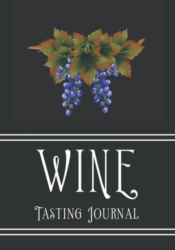 Wine Tasting Journal: Notebook Gift For Wine Lovers To Complete