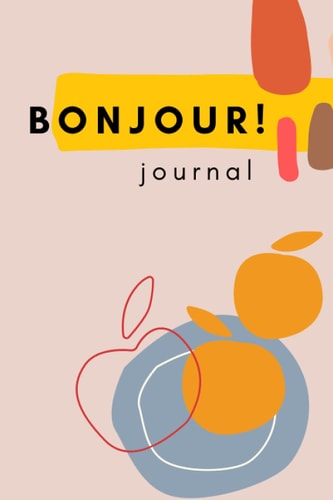 Bonjour! Journal - Fun Art Simple Drawn Graphic Design Lined Journal, Notebook, Diary | 6x9 Inches, 120 Pages: 120 pages of lined notebook