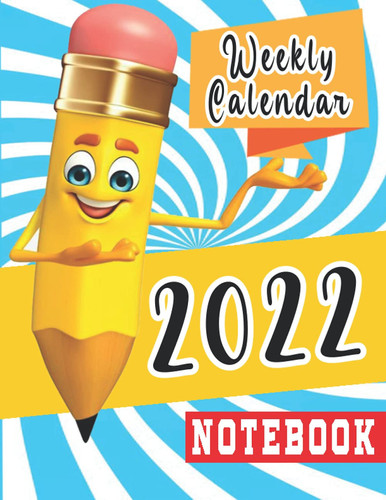 Weekly Calendar 2022 , Planner Notebook, Planner Journal, Notebook Calendar 2022: 12 Month Planner 2022 Calendar - Classic Notebook