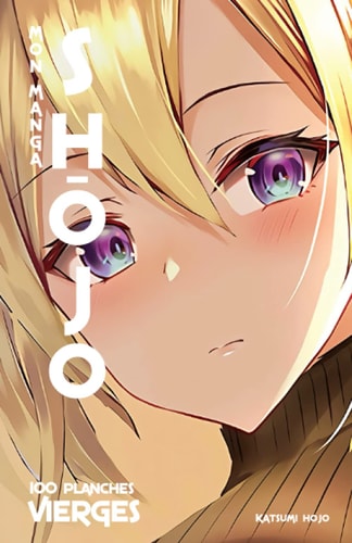 Mon Manga Shōjo Manga Vierge Sans Bulle de 100 Planches à Dessiner | Crée Ton Propre Manga Pour les Filles | Carnet Pour les Créatifs Au Format Manga