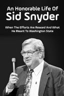An Honorable Life Of Sid Snyder When The Efforts Are Reward And What He Meant To Washington State: The Center For Fiscal Equity Incarnations