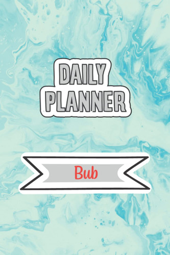 Daily Planner for Bub | 6x9 inches | 120 pages: Daily Planner Paperback without date for planning, organize plan with specific name