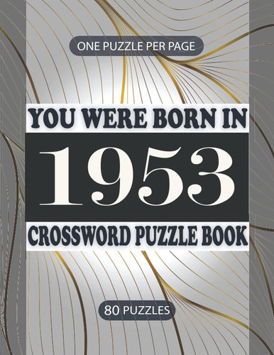 You Were Born in 1953 : Crossword Puzzle Book: Crossword Games for Puzzle Fans & Exciting Crossword Puzzle Book for Adults With Solutions