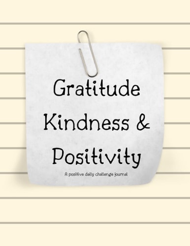 Gratitude Kindness and Positivity: A positive daily challenge journal :for kids