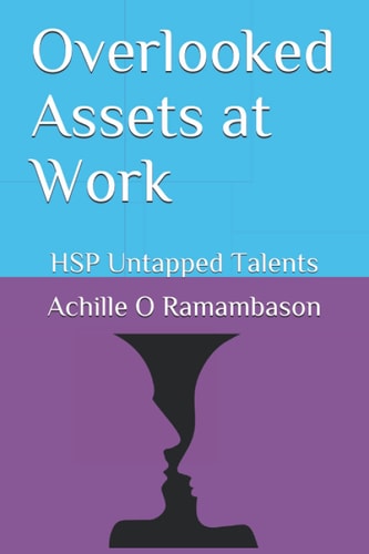 Overlooked Assets at Work HSP Untapped Talents