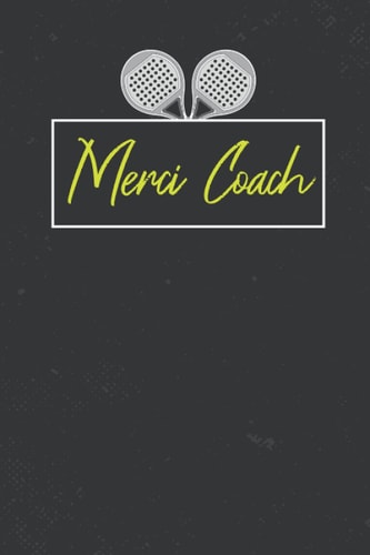 Merci Coach: Carnet de remerciements pour coach de tennis, Beau cadeau pour les professeurs, coach, entraîneurs de Tennis (French Edition)