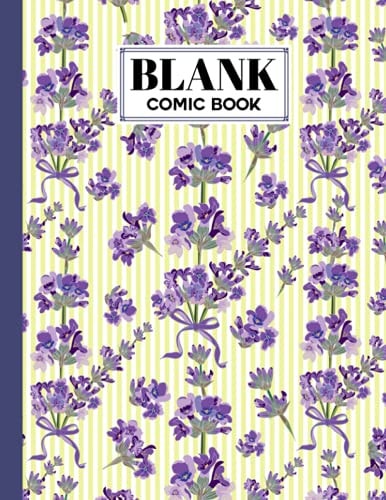 Blank Comic Book Lavender Floral Cover, Create Your Own Story, Journal, Notebook, Sketchbook for Kids and Adults, 120 Pages - Size 8. 5 X 11 Notebook by Anton Schrader