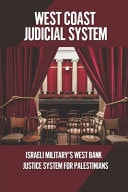 West Coast Judicial System Israeli Military's West Bank Justice System For Palestinians: Legal Personalities Of The West Bank