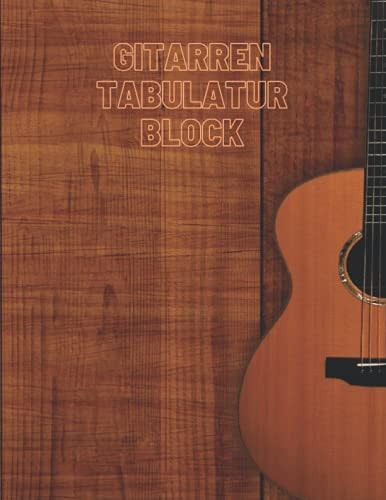 Gitarren Tabulatur Block Leeres Gitarrentabulaturbuch Für Musikkomposition und Songwriting, Notizbuch Für Musiker und Komponisten Zum Selberschreiben, 9 Tabulator Zeilen Pro Seite, Ideal Für Musiker, Gitarristen Oder Musiklehrer...