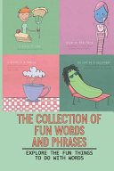 The Collection Of Fun Words And Phrases Explore The Fun Things To Do With Words: Malapropism In A Sentence