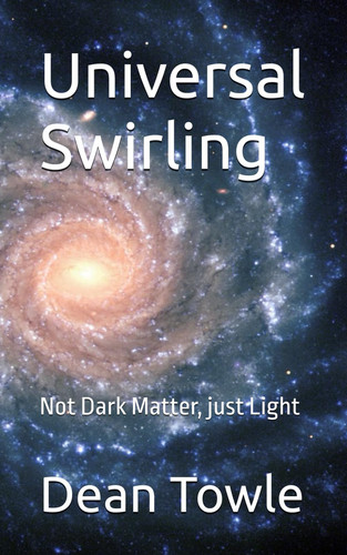 Universal Swirling Not Dark Matter, Just Light
