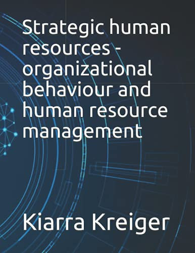 Strategic Human Resources - Organizational Behaviour and Human Resource Management