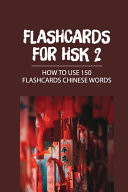 Flashcards For HSK 2 How To Use 150 Flashcards Chinese Words: Hsk 2 Vocabulary Flashcards