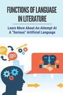 Functions Of Language In Literature Learn More About An Attempt At A Serious Artificial Language: Types Of Language In Literature