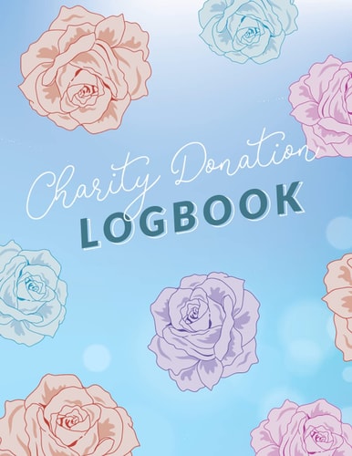 Charity Donation Log Book: Donations Tracker Administration & Finance Record Book for Charities ,Churches and Non-Profit Organizations