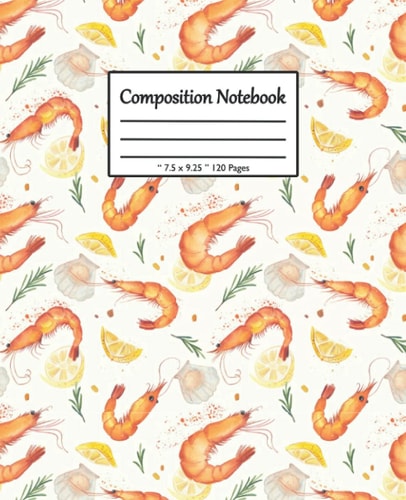 Shrimp Composition Notebook: Wide Ruled Lined Paper: Pretty Shrimp Notebook for Boys Girls Kids Teens... Back to School and Home College Writing ... Perfect As Gifts For Shrimp Lovers.