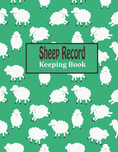 Sheep Record Keeping Book: Journal Record Keeping Tracker for Breeding, Lambing, Health Tracker, Breeding & Death Logbook, Health & Sheep Death log book | vaccination record book