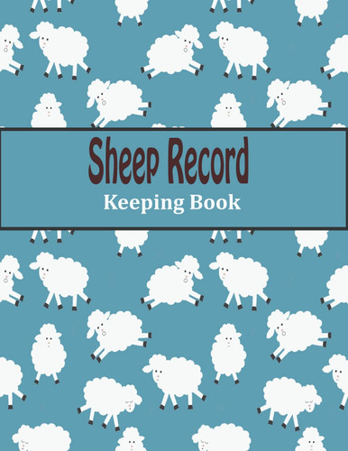 Sheep Record Keeping Book: Journal Record Keeping Tracker for Breeding, Lambing, Health Tracker, Breeding &Death Logbook, Health & Sheep Death log book | vaccination record book