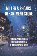 Miller & Rhoads Department Store Touching And Humorous Christmas Memories Of A Former Snow Queen: Legendary Santa