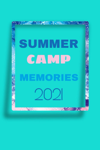 Summer Camp Journal Memories 2021