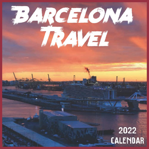 Barcelona Travel Calendar 2022: 2021-2022 Barcelona Weekly & Monthly Planner | 2-Year Pocket Calendar | 19 Months | Organizer | Agenda | Appointment | For Barcelona Lovers