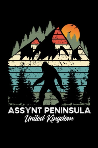Assynt Peninsula United Kingdom: 6x9, 120 pages, lined journal, gift for hiking fan or mountain climber, vintage retro mountain with bigfoot