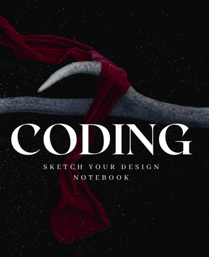 Sketch Your Design Notebook: Coding For UI & UX Designers & App Developers | To Sketch, Mind-Map, Write Details & Design in Dot-Grid Full Pages.
