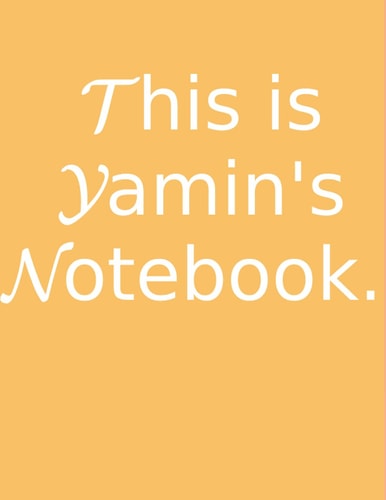 Yamin's Notebook: A Notebook or Journal for Yamin