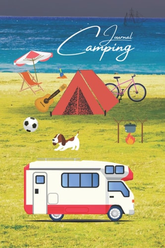 Camping Journal: Summer Campsites Log Book / Travel Journal For Couples & Family / Memory Book For Adventure Notes / Campground Notebook / Caravan ... For Camper / Adventure Journal & RV Logbooks