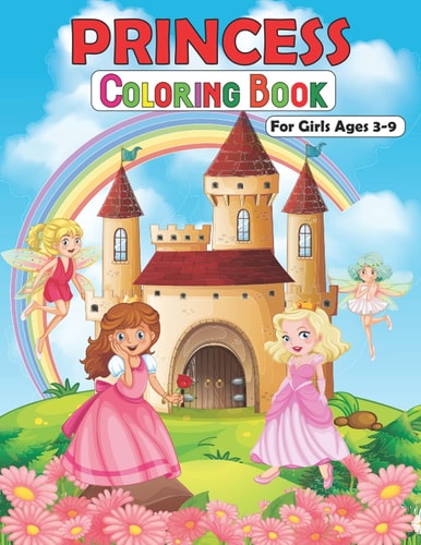 PRINCESS COLORING BOOK FOR GIRLS AGES 3-9: Great gift for kids/Fun coloring book for kids who love Princess.