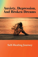 Anxiety, Depression, And Broken Dreams Self-Healing Journey: Suicide Survivor Story