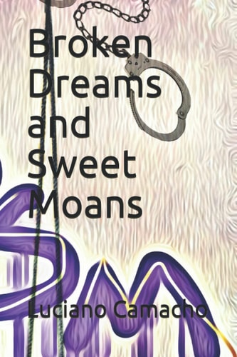 Broken Dreams and Sweet Moans