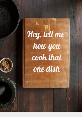 Hey, Tell Me How You Cook That One Dish: 100 Blank Pages to fill in with recipes from family and friends