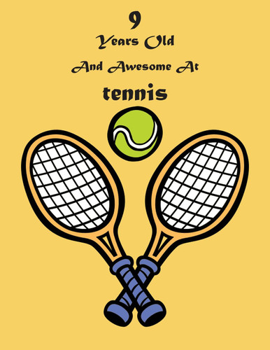 9 Years Old And Awesome At Tennis: personalized name sketchbook tennis, 100 Pages, 8.5x11, to Drawing, & Create Art! . tennis Notebook Soft Cover, ... Kids, Birthday sketch book for Girls & boys