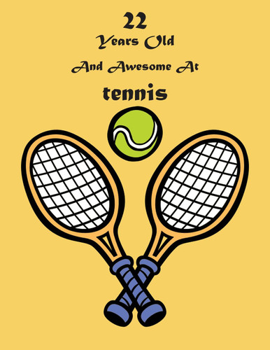 22 Years Old And Awesome At Tennis: personalized name sketchbook tennis, 100 Pages, 8.5x11, to Drawing, & Create Art! . tennis Notebook Soft Cover, ... Kids, Birthday sketch book for Girls & boys