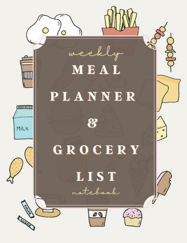 Weekly Meal Planner & Grocery List Notebook: 100 pages meal and grocery preparation planner, 8.5x11"