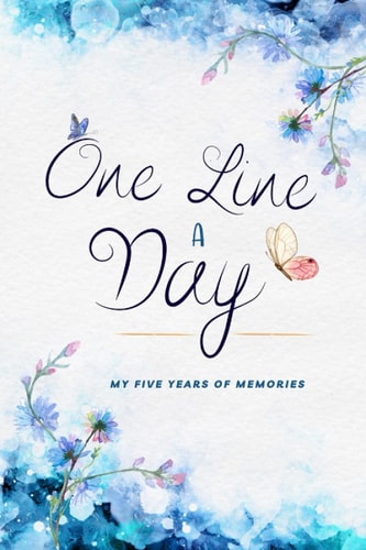 One Line A Day My Five Years of Memories Journal: Baby Blue Floral Cover; Inspirational Diary | Reflection and Mindfulness | Dated and Lined Book for 365 Days. Perfect as a Gift
